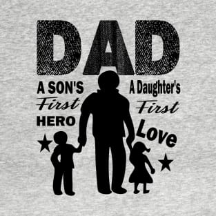 dad sons first hero..daughters first love..dad gift T-Shirt